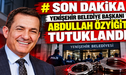 SON DAKİKA | Yenişehir Belediye Başkanı Abdullah Özyiğit Tutuklandı