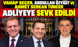 Vahap Seçer, Abdullah Özyiğit ve Ahmet Serkan Tuncer adliyeye sevk edildi
