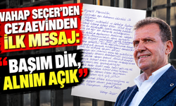 Vahap Seçer’den cezaevinden ilk mesaj: “Başım dik, alnım açık”