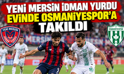 Yeni Mersin İdman Yurdu evinde Osmaniyespor’a takıldı