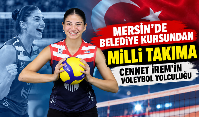 Mersin’de belediye kursundan milli takıma: Cennet İrem’in voleybol yolculuğu