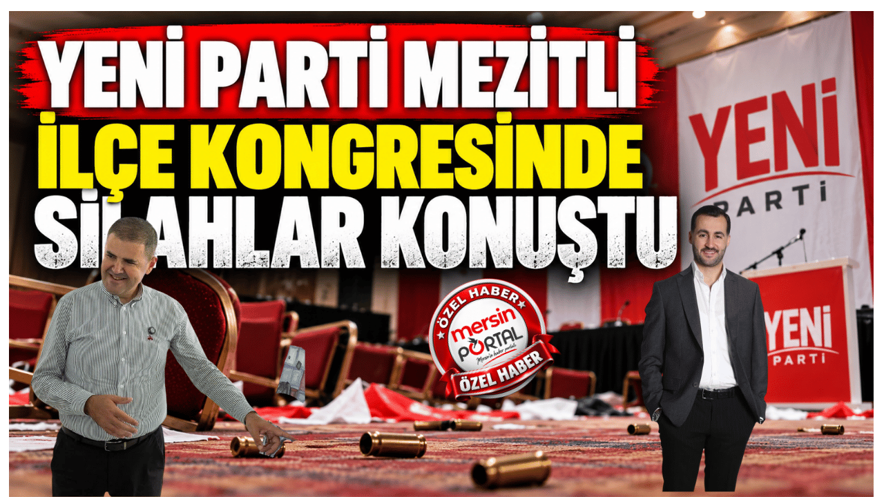 Yeni Parti Mezitli İlçe Kongresinde Silahlar Konuştu.