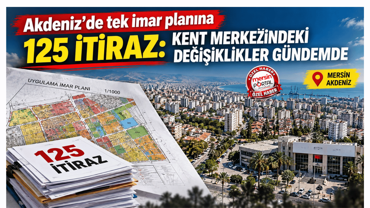 Akdeniz’de tek imar planına 125 itiraz: Kent merkezindeki değişiklikle