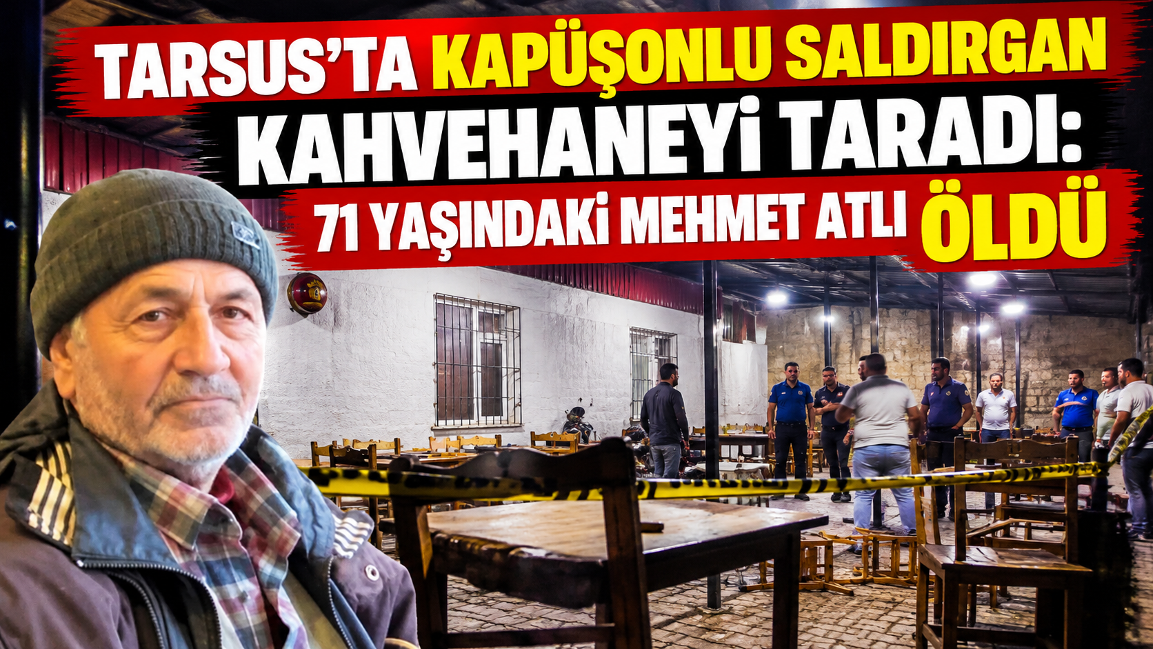 Tarsus’ta kahvehaneye silahlı saldırı: 1 ölü, 4 yaralı