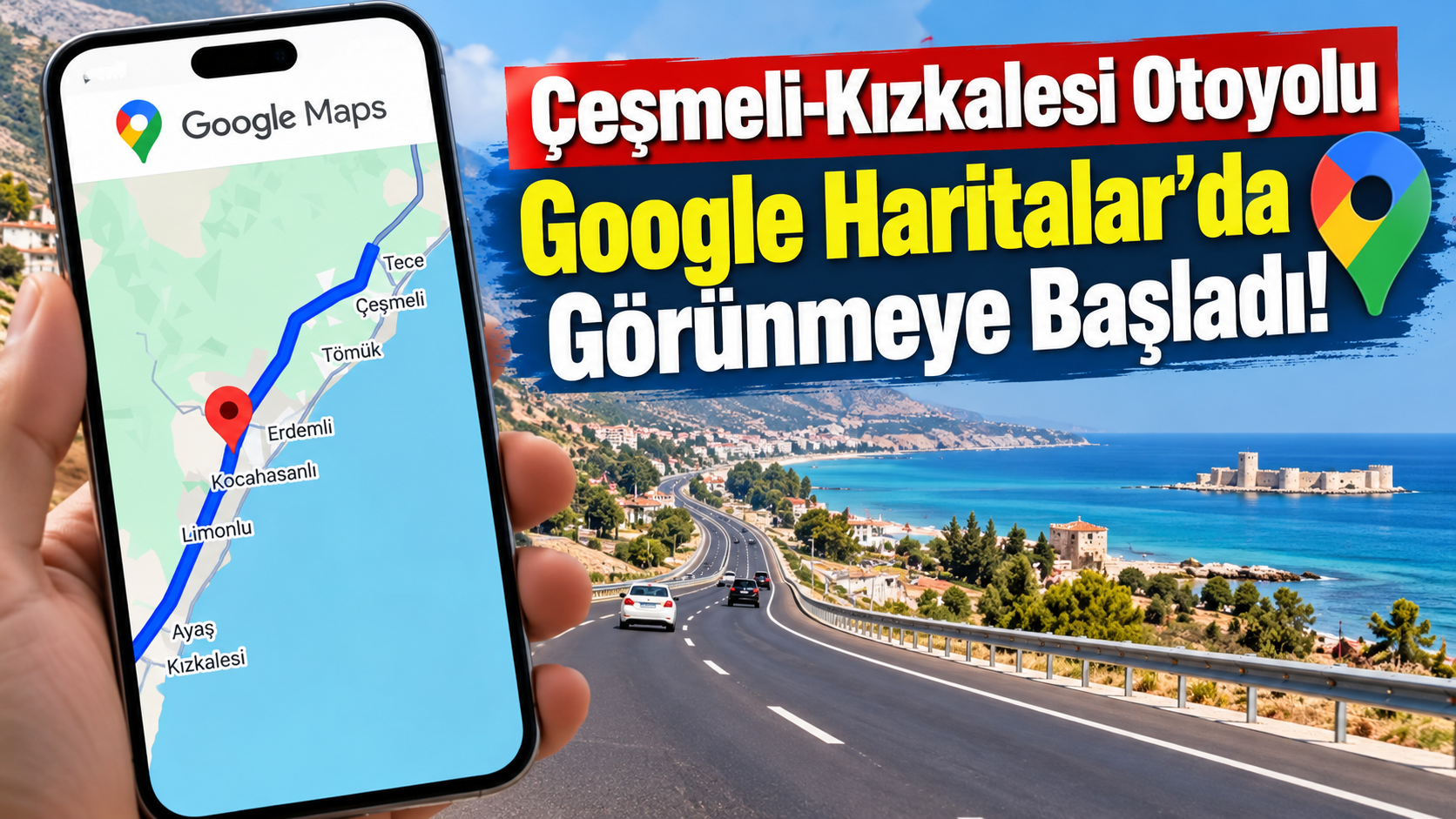 Çeşmeli-Kızkalesi Otoyolu Google Haritalar'da Görünmeye Başladı!