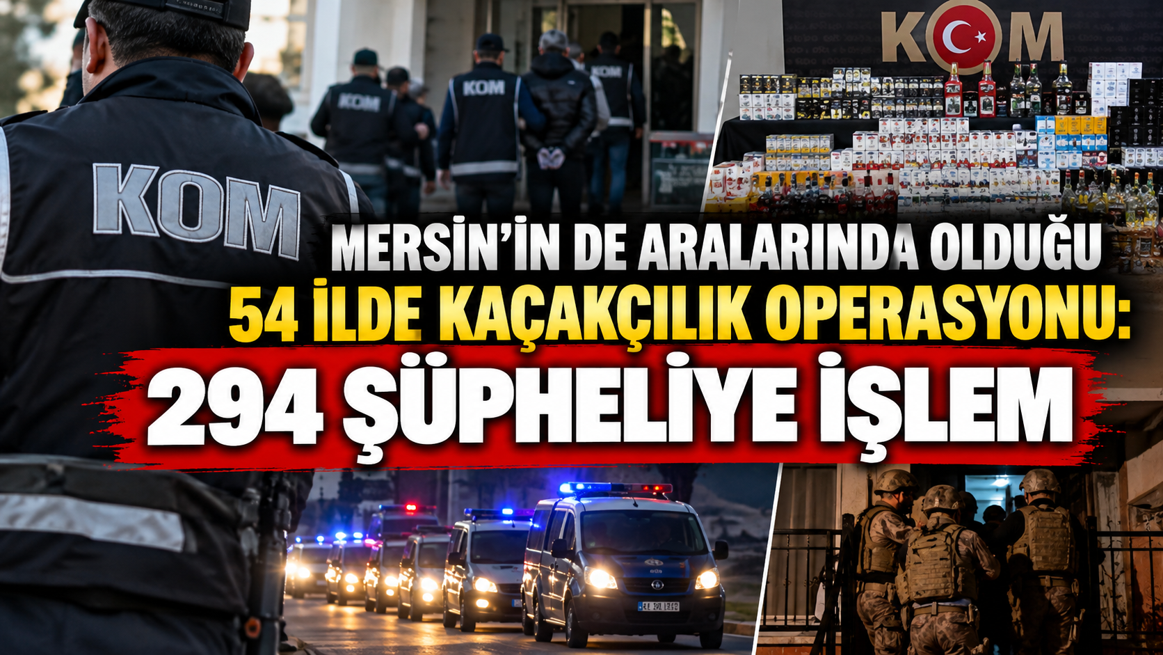 Kaçakçılığa 54 ilde büyük operasyon: Mersin de listede