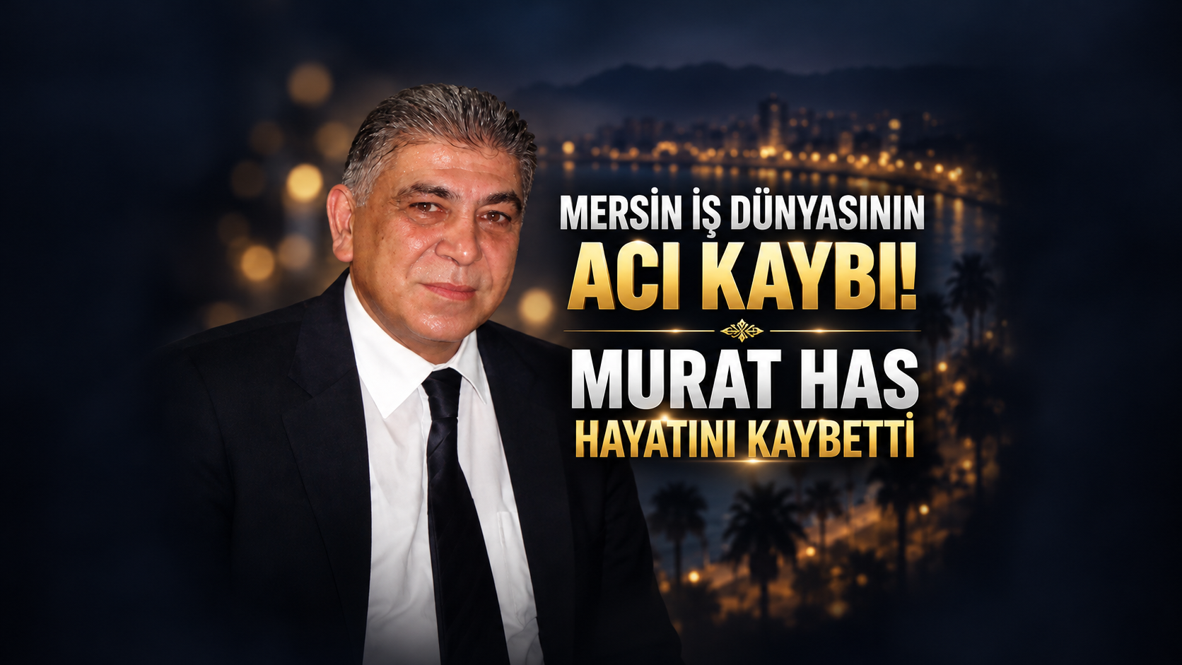 Mersin'in Tanınan İş İnsanlarından Murat Has Yaşamını Yitirdi.
