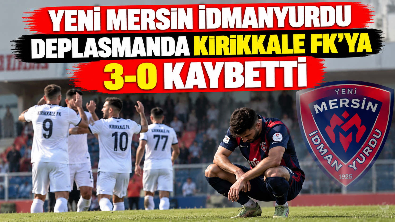 Yeni Mersin İdmanyurdu Kırıkkale’de 3-0 kaybetti